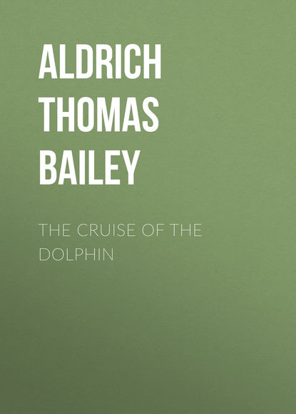 The Cruise of the Dolphin (Aldrich Thomas Bailey). 