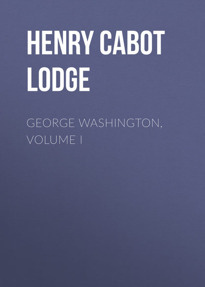 George Washington, Volume I - Henry Cabot Lodge