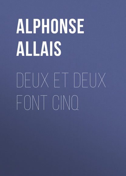 Alphonse Allais — Deux et deux font cinq