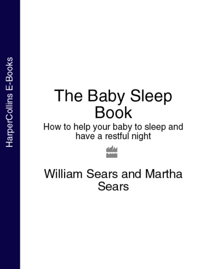 Обложка книги The Baby Sleep Book: How to help your baby to sleep and have a restful night, Martha  Sears