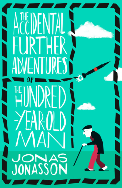Jonas Jonasson — The Accidental Further Adventures of the Hundred-Year-Old Man