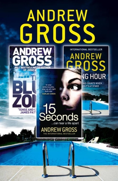 Обложка книги Andrew Gross 3-Book Thriller Collection 2: 15 Seconds, Killing Hour, The Blue Zone, Andrew  Gross