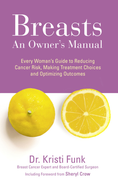 Breasts: An Owner’s Manual: Every Woman’s Guide to Reducing Cancer Risk, Making Treatment Choices and Optimising Outcomes