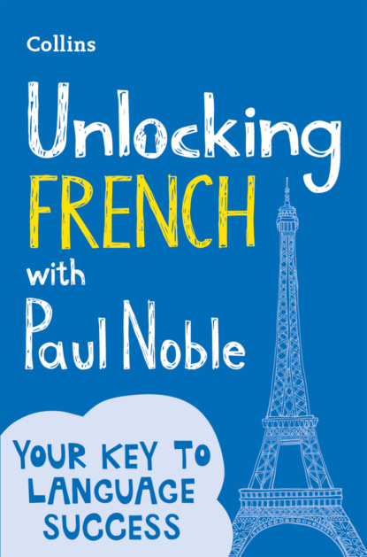 Paul  Noble - Unlocking French with Paul Noble: Your key to language success with the bestselling language coach