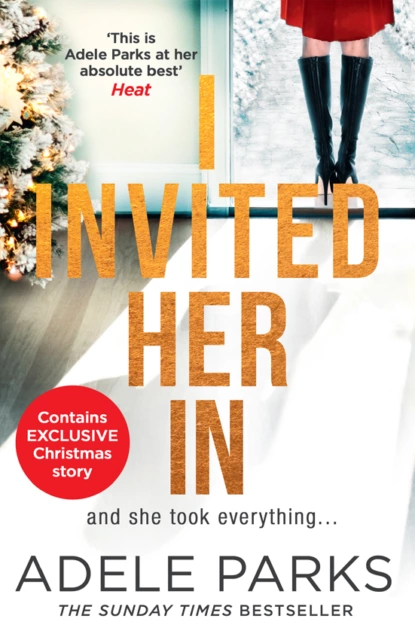 Обложка книги I Invited Her In: The new domestic psychological thriller from Sunday Times bestselling author Adele Parks, Adele Parks