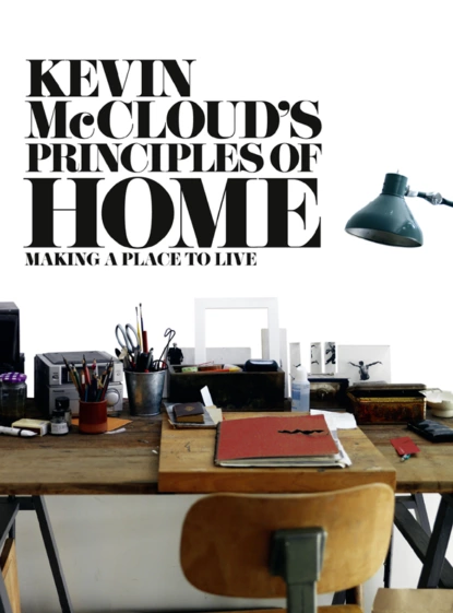 Обложка книги Kevin McCloud’s Principles of Home: Making a Place to Live, Kevin  McCloud