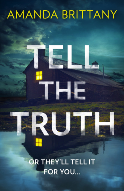 Amanda Brittany — Tell the Truth: Or they’ll tell it for you…