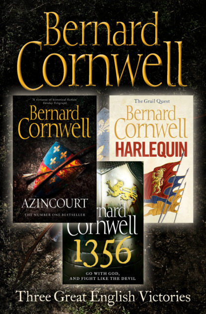 Three Great English Victories: A 3-book Collection of Harlequin, 1356 and Azincourt (Bernard Cornwell). 