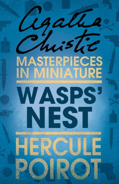 Агата Кристи - Wasps’ Nest: A Hercule Poirot Short Story