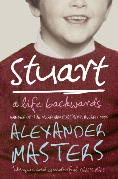 Обложка книги Stuart: A Life Backwards, Alexander  Masters