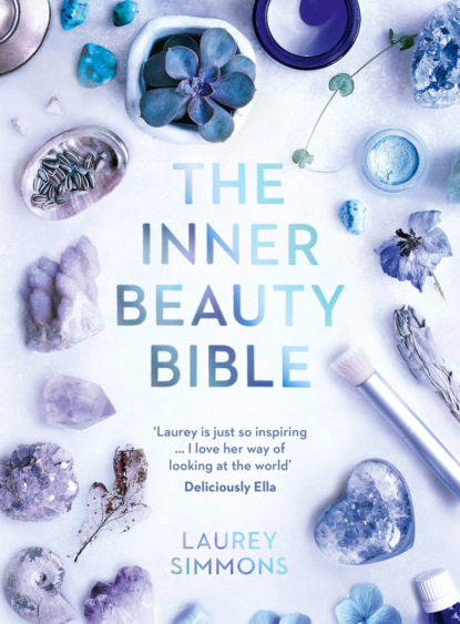 The Inner Beauty Bible: Mindful rituals to nourish your soul (Laurey  Simmons). 