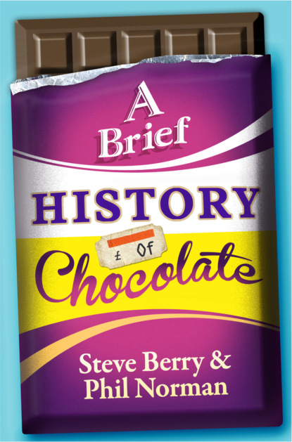Steve  Berry - A Brief History of Chocolate