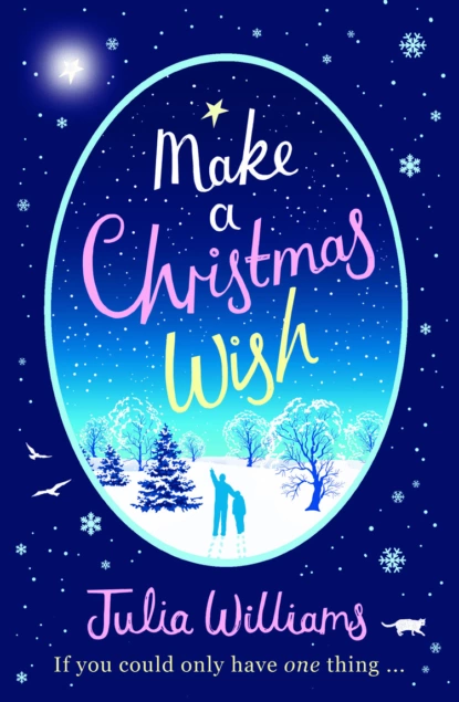 Обложка книги Make A Christmas Wish: A heartwarming, witty and magical festive treat, Julia  Williams