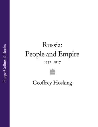 Russia: People and Empire: 1552-1917 (Geoffrey  Hosking). 