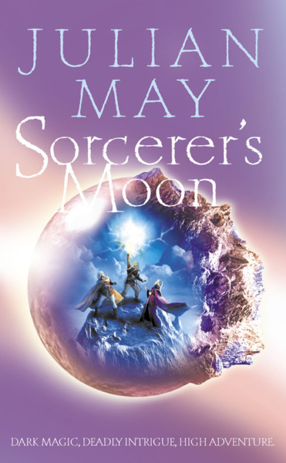 Julian  May - Sorcerer’s Moon: Part Three of the Boreal Moon Tale