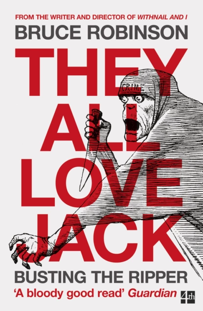 Обложка книги They All Love Jack: Busting the Ripper, Bruce  Robinson