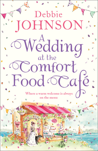 Debbie Johnson - A Wedding at the Comfort Food Cafe