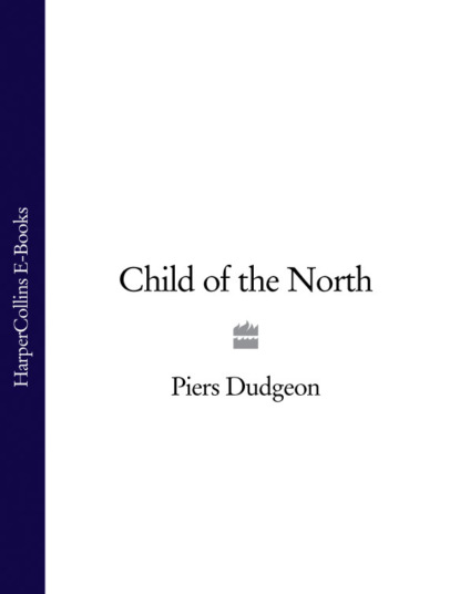 Child of the North - Piers  Dudgeon