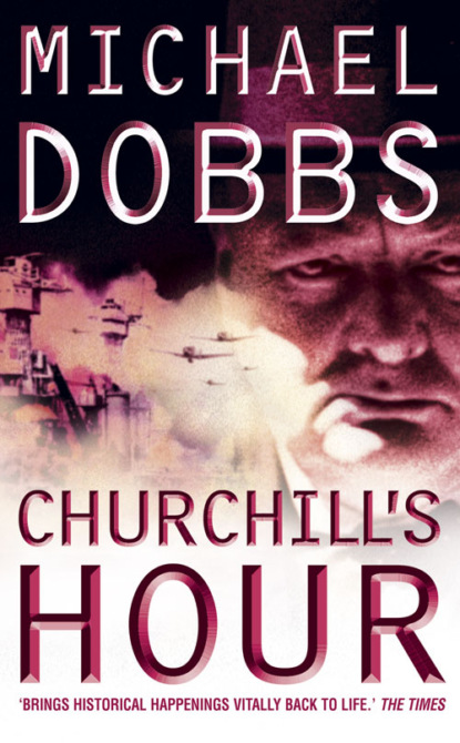 Churchill’s Hour - Michael Dobbs