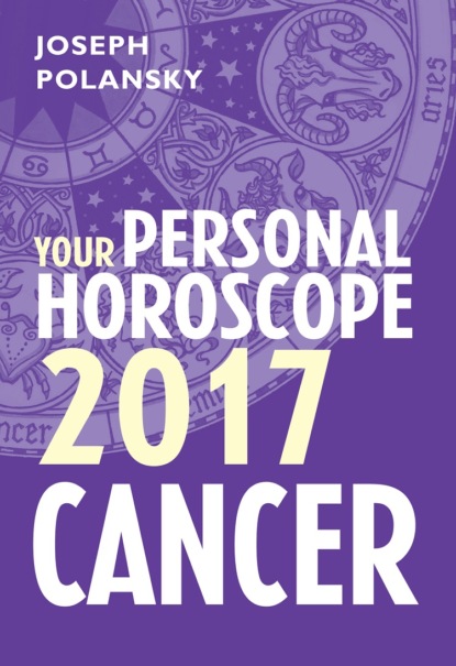Cancer 2017: Your Personal Horoscope (Joseph Polansky). 