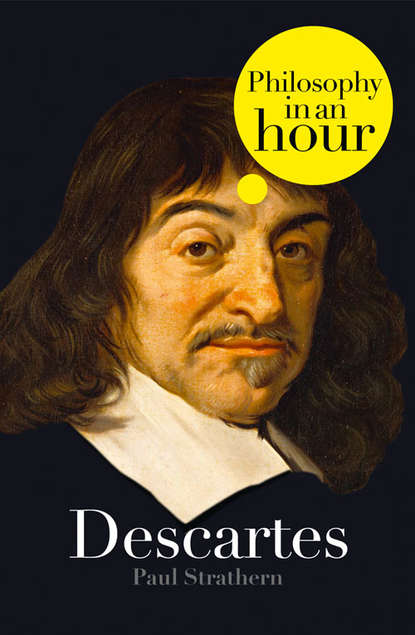 Paul  Strathern - Descartes: Philosophy in an Hour