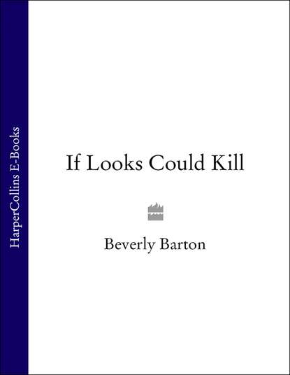 BEVERLY  BARTON - If Looks Could Kill