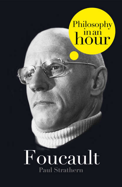 Paul  Strathern - Foucault: Philosophy in an Hour