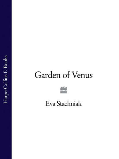 Garden of Venus - Eva  Stachniak