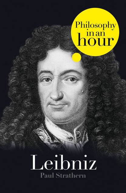 Paul  Strathern - Leibniz: Philosophy in an Hour