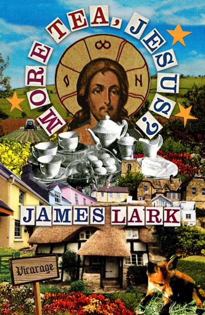 James Lark - More Tea, Jesus?