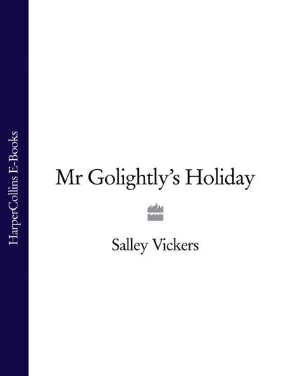 Salley Vickers — Mr Golightly’s Holiday