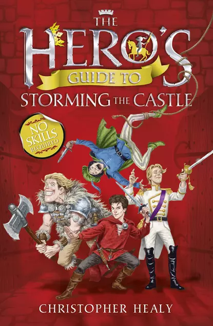 Обложка книги The Hero’s Guide to Storming the Castle, Christopher  Healy