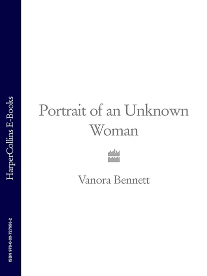 Обложка книги Portrait of an Unknown Woman, Vanora  Bennett