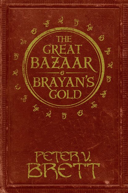 The Great Bazaar and Brayan’s Gold: Stories from The Demon Cycle series - Peter V. Brett