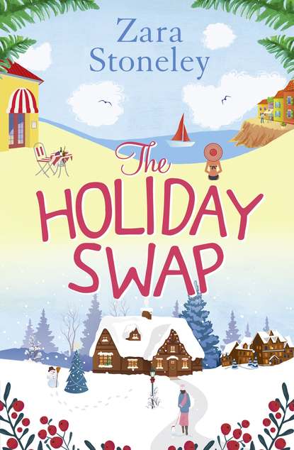 Zara  Stoneley - The Holiday Swap: The perfect feel good romance for fans of the Christmas movie The Holiday