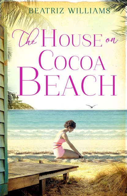 Beatriz  Williams - The House on Cocoa Beach: A sweeping epic love story, perfect for fans of historical romance