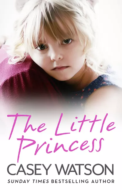 Обложка книги The Little Princess: The shocking true story of a little girl imprisoned in her own home, Casey  Watson