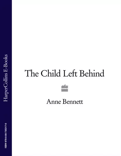 Обложка книги The Child Left Behind, Anne  Bennett