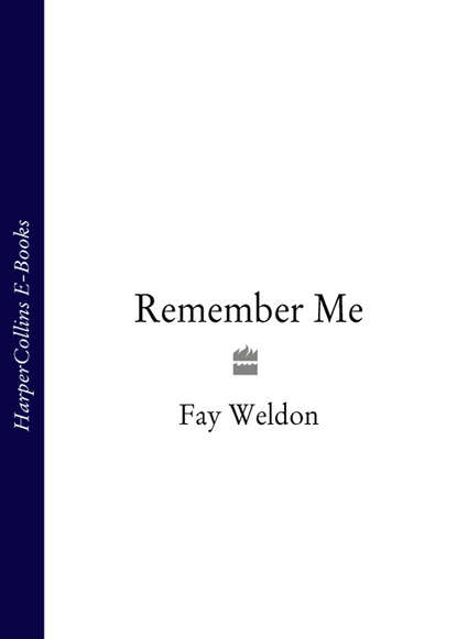 Fay  Weldon - Remember Me