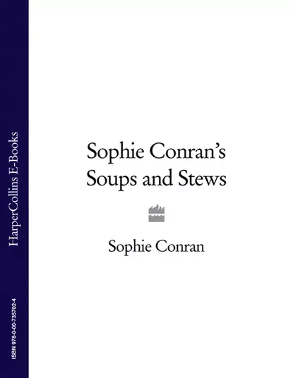 Обложка книги Sophie Conran’s Soups and Stews, Sophie Conran