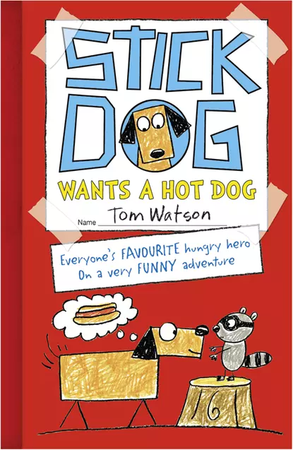 Обложка книги Stick Dog Wants a Hot Dog, Tom  Watson