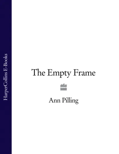 Обложка книги The Empty Frame, Ann Pilling