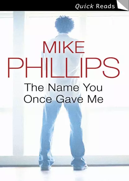 Обложка книги The Name You Once Gave Me, Mike  Phillips