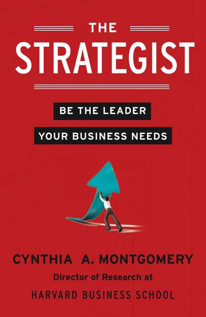 Cynthia Montgomery - The Strategist: Be the Leader Your Business Needs