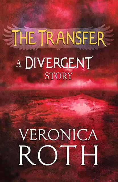 Обложка книги The Transfer: A Divergent Story, Вероника Рот