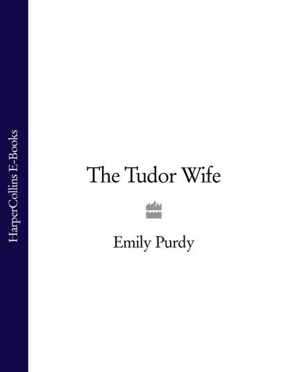 Emily  Purdy - The Tudor Wife
