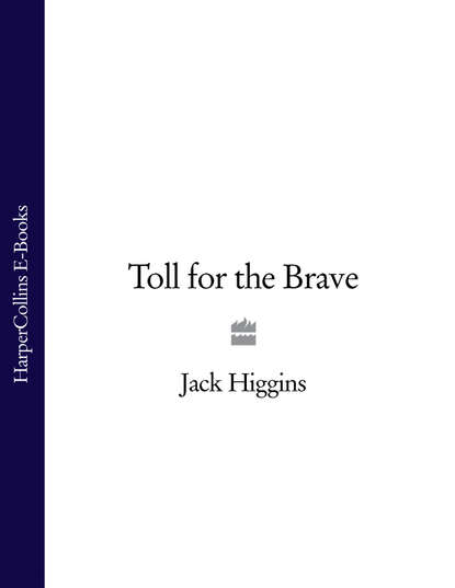 Jack  Higgins - Toll for the Brave