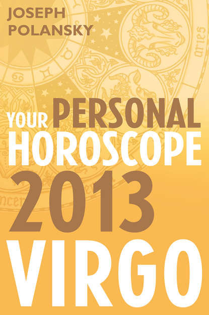 Joseph Polansky - Virgo 2013: Your Personal Horoscope
