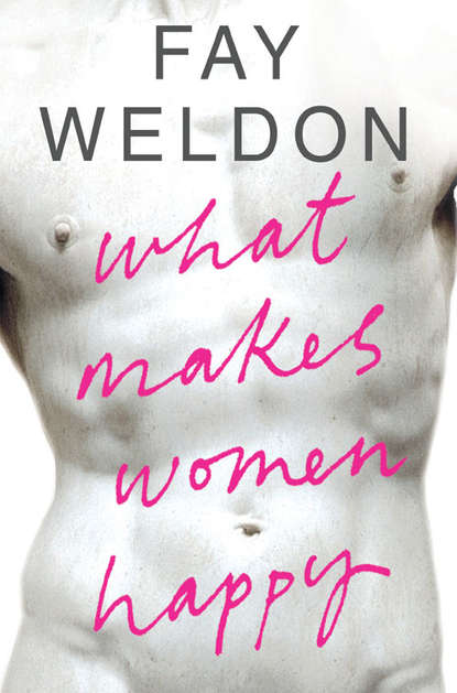 Fay  Weldon - What Makes Women Happy