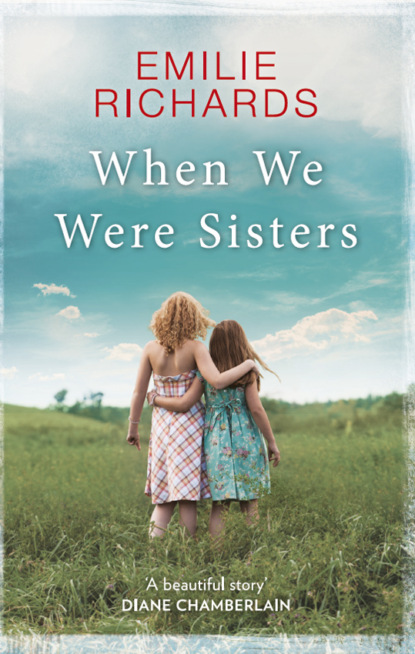 Emilie Richards — When We Were Sisters: An unputdownable book club read about that bonds that can bind or break a family